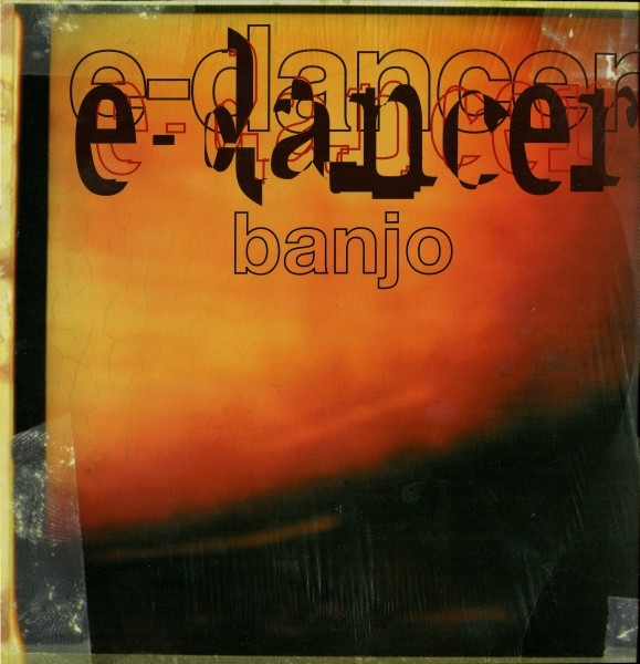 E-Dancer - Banjo | [PIAS] Recordings (PIASB 002T) - main