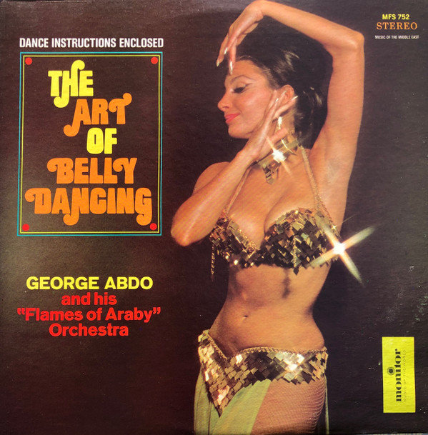 George Abdo And His "Flames Of Araby" Orchestra - The Art Of Belly Dancing | Monitor Records (MFS 752) George Abdo And His "Flames Of Araby" Orchestra - The Art Of Belly Dancing | Monitor Records (MFS 752)