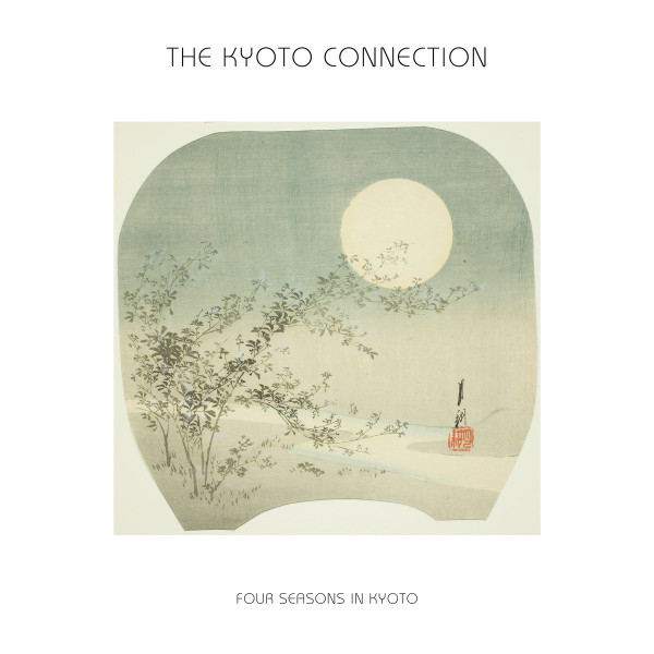 The Kyoto Connection - Four Seasons In Kyoto | Temples Of Jura (TEMPLELP007) The Kyoto Connection - Four Seasons In Kyoto | Temples Of Jura (TEMPLELP007)