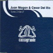 Juan Magan & César Del Rio - Love 2 Kiss U | Cassagrande (CSG1152MX) Juan Magan & César Del Rio - Love 2 Kiss U | Cassagrande (CSG1152MX)