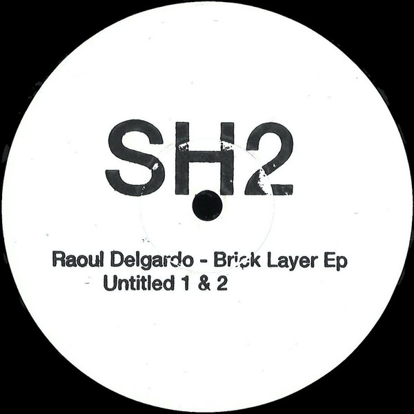 Raoul Delgardo - Brick Layer EP | SH Records (SH2)