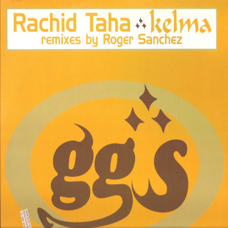 Rachid Taha - Kelma (Remixes By Roger Sanchez) | Going Global Series (575 705-1)