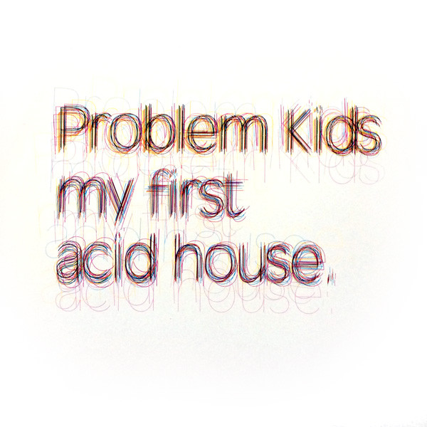 Problem Kids - My First Acid House | Paper Recordings (PAP073)