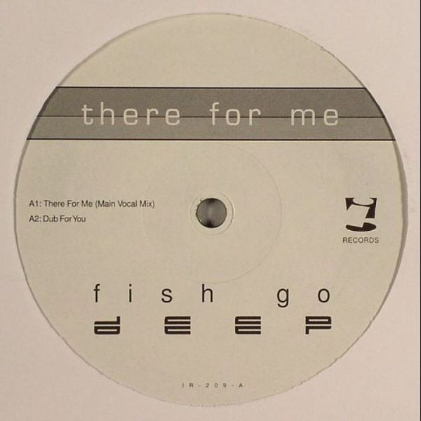 Fish Go Deep - There For Me | i! Records (IR-209)
