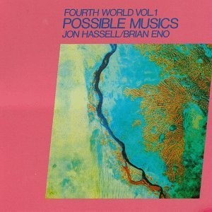 Jon Hassell / Brian Eno - Fourth World Vol. 1 - Possible Musics | Editions EG (EGS 107) - main