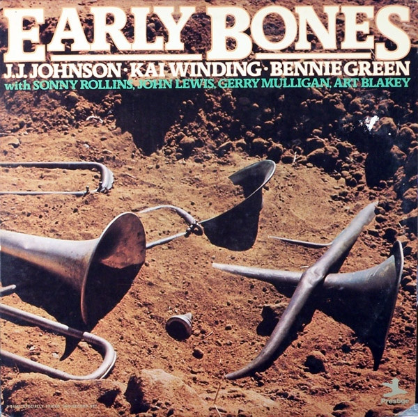 J.J. Johnson - Kai Winding - Bennie Green With Sonny Rollins , John Lewis , Gerry Mulligan , Art Blakey - Early Bones | Prestige (PR 24067) - main