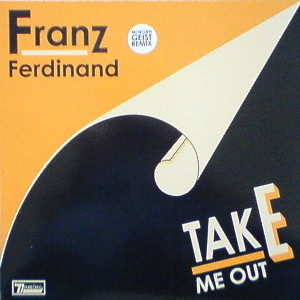 Franz Ferdinand - Take Me Out (Morgan Geist Remix) | Domino (RUG172T)