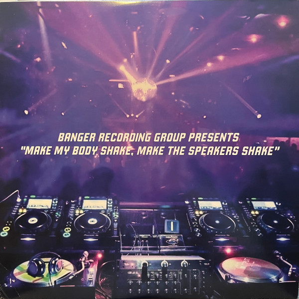 Various - Banger Recording Group Presents - Make My Body Shake Make the Speakers Shake | Banger Recording Group (Banger 001-0)