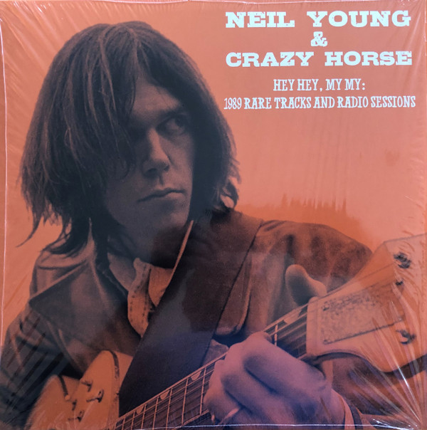 Neil Young & Crazy Horse - Hey Hey, My My: 1989 Rare Tracks And Radio Sessions | Radio Looploop (RLL013) - main