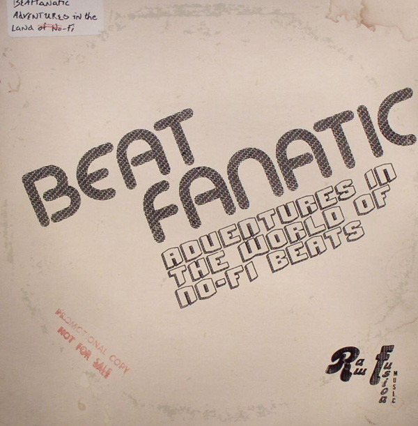 Beatfanatic - Adventures In The World Of No-Fi Beats | Raw Fusion Recordings (RAFLP005)