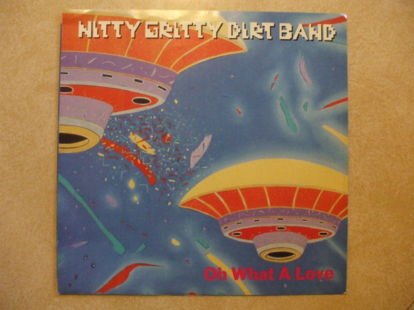 Nitty Gritty Dirt Band - Oh What A Love | Warner Bros. Records (7-28173) Nitty Gritty Dirt Band - Oh What A Love | Warner Bros. Records (7-28173)