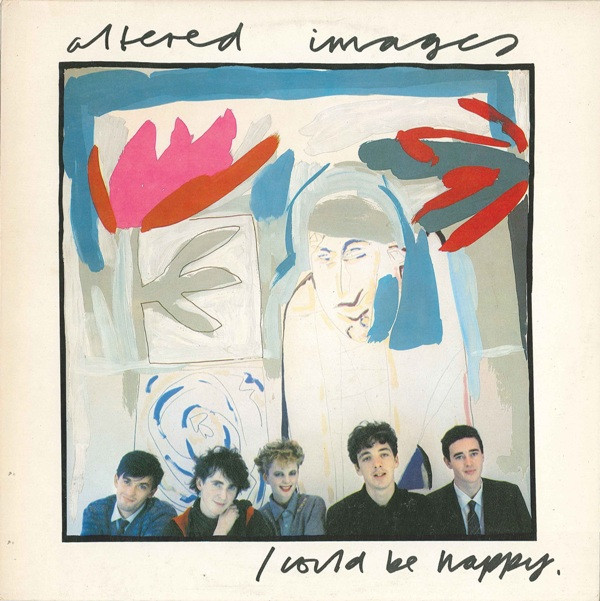 Altered Images - I Could Be Happy | Epic (EPCA 12.1834)