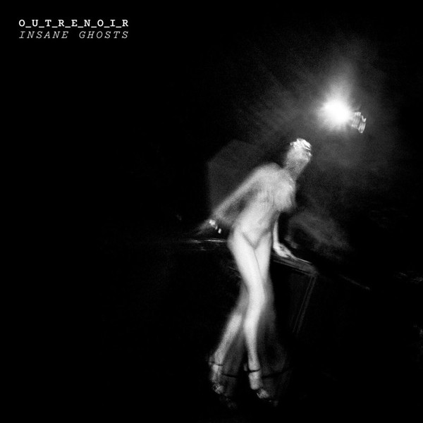 O_U_T_R_E_N_O_I_R - Insane Ghosts | Hublotone (HUBLO002LP) O_U_T_R_E_N_O_I_R - Insane Ghosts | Hublotone (HUBLO002LP)