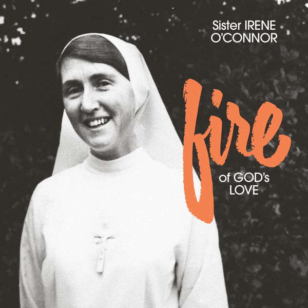 Sister Irene O'Connor - Fire Of God's Love | Freedom To Spend (FTS034) Sister Irene O'Connor - Fire Of God's Love | Freedom To Spend (FTS034)