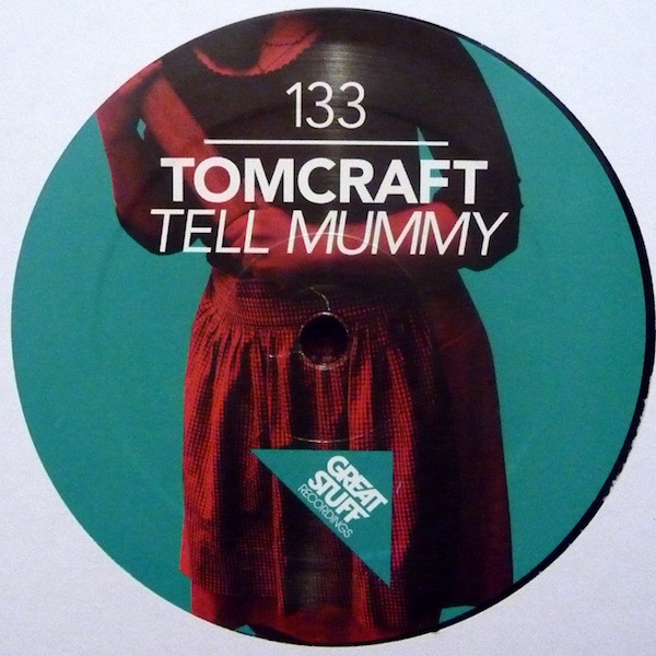 Tomcraft - Tell Mummy | Great Stuff Recordings (GSR133)