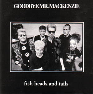 Goodbye Mr. Mackenzie - Fish Heads And Tails | Capitol Records UK (CAPS 2001) - main