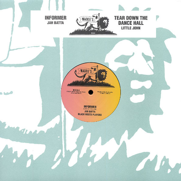 Jah Batta , Black Roots Players / Little John - Informer / Tear Down The Dance Hall | Wackie's (W-615)