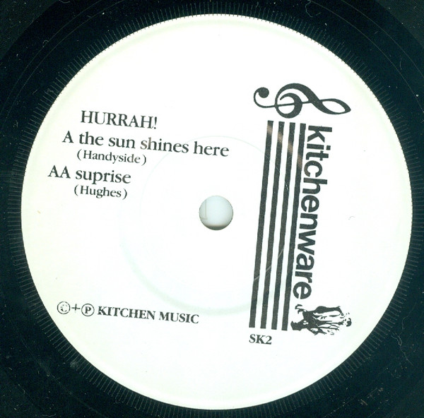 Hurrah! - The Sun Shines Here / I'll Be Your Surprise | Kitchenware Records (SK2)