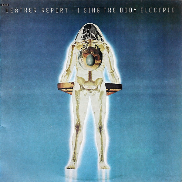 Weather Report - I Sing The Body Electric | CBS (S 64943) - main
