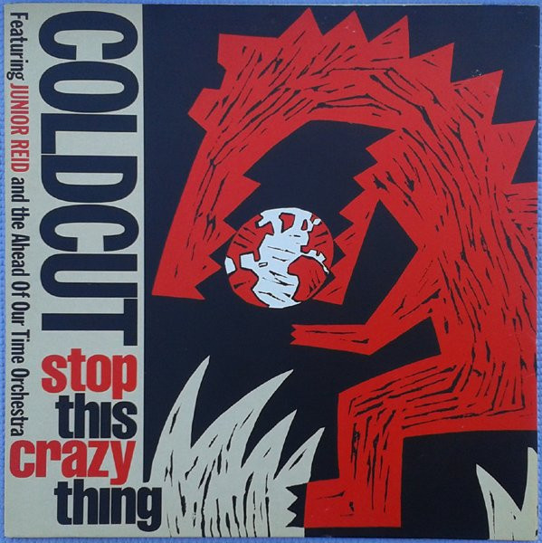 Coldcut Featuring Junior Reid & Ahead Of Our Time Orchestra - Stop This Crazy Thing | Ahead Of Our Time (CCUT 4T)