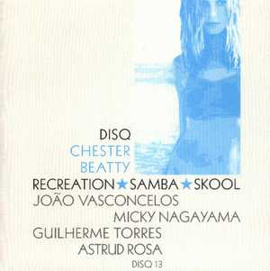 Chester Beatty - Recreation Samba Skool | Disq (DISQ013)