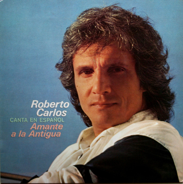 Roberto Carlos - Amante A La Antigua (Canta En Español) | CBS (S 84963)