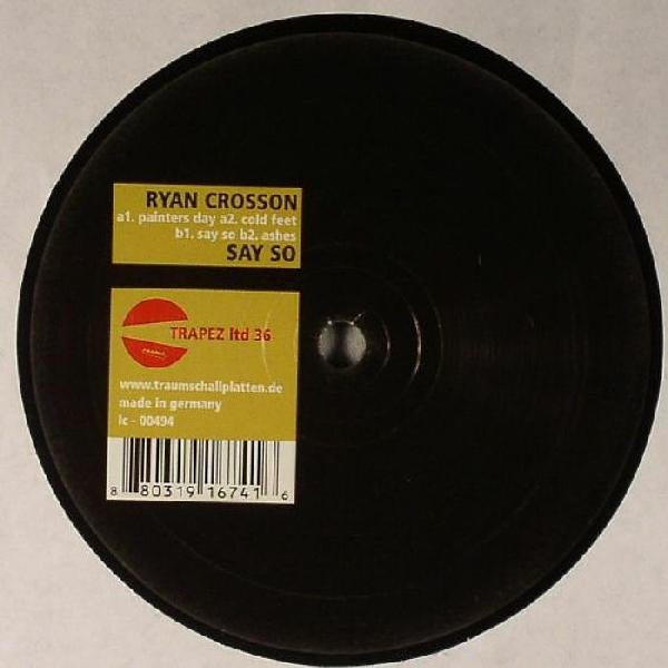 Ryan Crosson - Say So | Trapez Ltd (Trapez LTD 36)