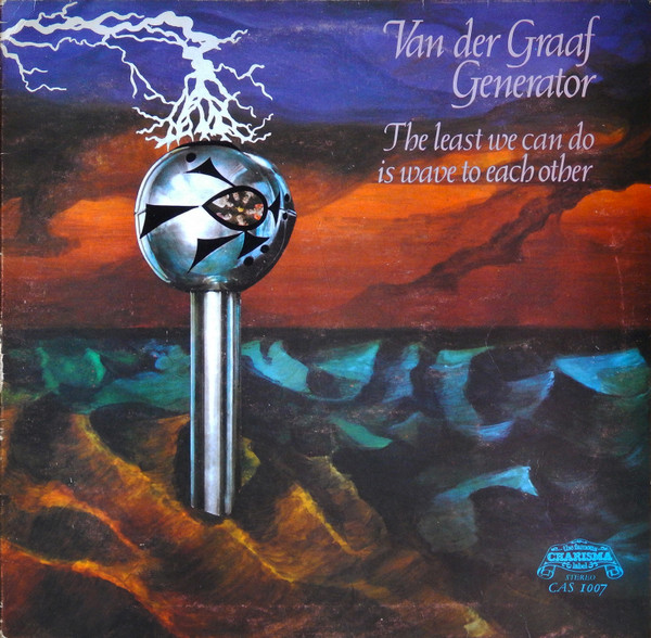 Van Der Graaf Generator - The Least We Can Do Is Wave To Each Other | Charisma (CAS.1007) Van Der Graaf Generator - The Least We Can Do Is Wave To Each Other | Charisma (CAS.1007)