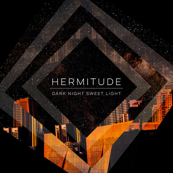 Hermitude - Dark Night Sweet Light | Elefant Traks (ACE121) Hermitude - Dark Night Sweet Light | Elefant Traks (ACE121)
