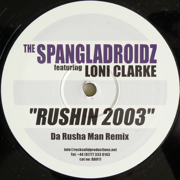 The Spangladroidz Featuring Loni Clarke - Rushin 2003 | BB (UK) (BB 011) The Spangladroidz Featuring Loni Clarke - Rushin 2003 | BB (UK) (BB 011)