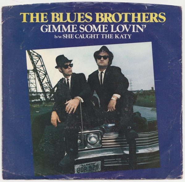 The Blues Brothers - Gimme Some Lovin' b/w She Caught The Katy | Atlantic (3666)