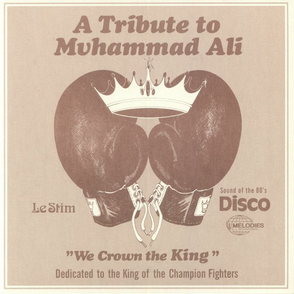 Le Stim - A Tribute To Muhammad Ali (We Crown The King) | Melodies International (MEL013) Le Stim - A Tribute To Muhammad Ali (We Crown The King) | Melodies International (MEL013)