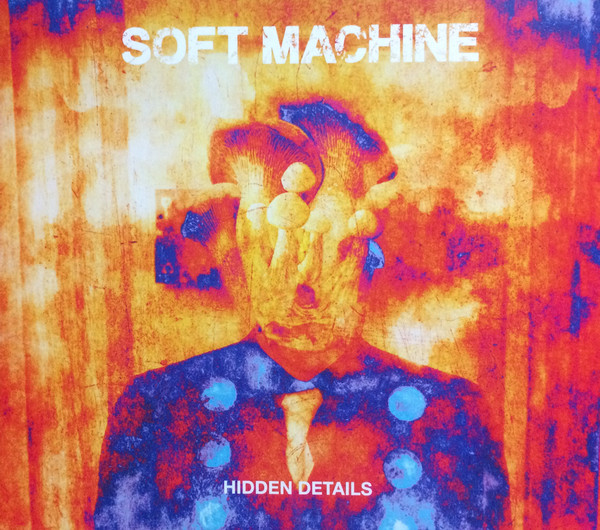 Soft Machine - Hidden Details | Dyad Records (DY029) Soft Machine - Hidden Details | Dyad Records (DY029)