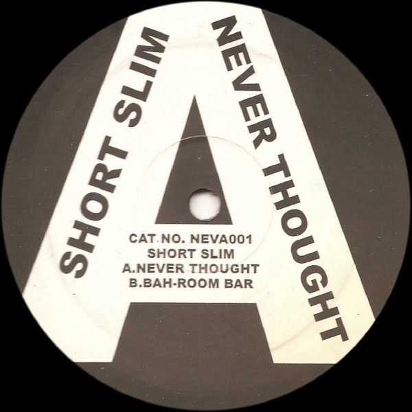 Short Slim - Never Thought | Not On Label (NEVA001)