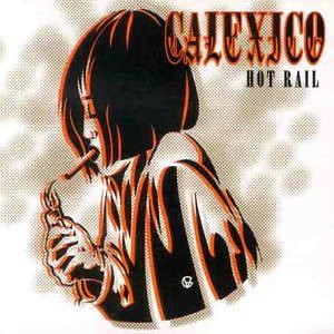 Calexico - Hot Rail | City Slang (20153-1)