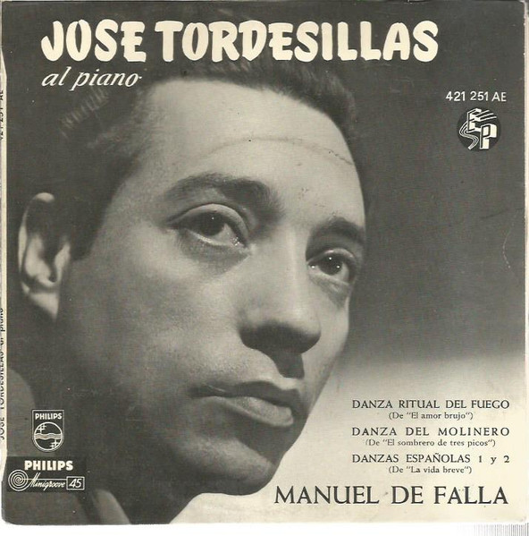 José Tordesillas · Manuel De Falla - José Tordesillas Al Piano | Philips (421 251 AE)