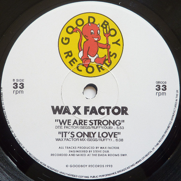 Wax Factor - We Are Strong / It's Only Love | Good Boy Records (GB 008) - 2