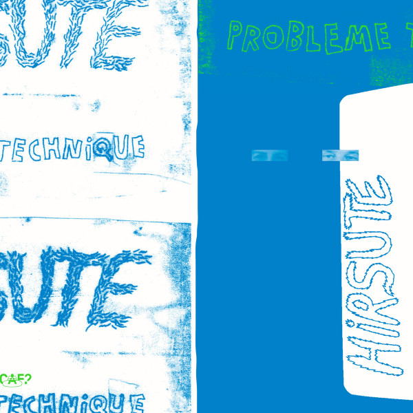 Hirsute - Probl​è​me Technique | CAF? (013CAF​?​)