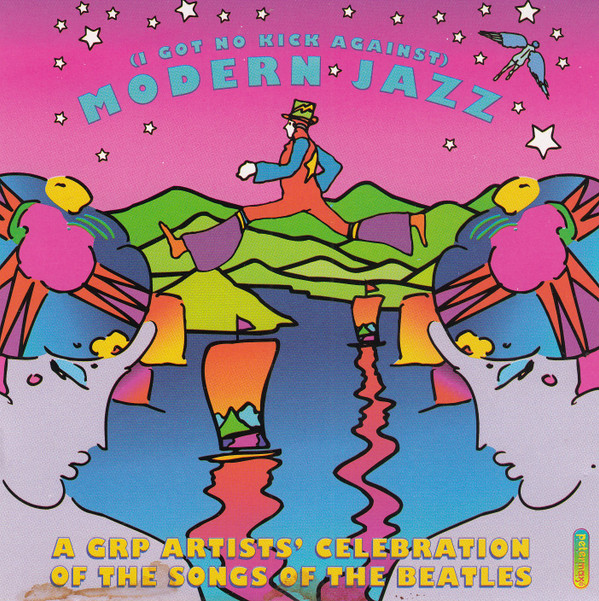 Various - (I Got No Kick Against) Modern Jazz. A GRP Artists' Celebration Of The Songs Of The Beatles | GRP (CGRD-9827)