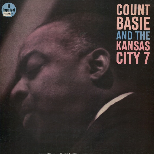 Count Basie And The Kansas City Seven - Count Basie And The Kansas City 7 | ABC Records (IMPL 5029) Count Basie And The Kansas City Seven - Count Basie And The Kansas City 7 | ABC Records (IMPL 5029)