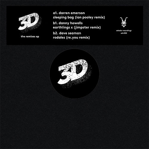 Darren Emerson , Danny Howells & Dave Seaman - 3D (The Remixes EP) | Selador Recordings (SELV002)