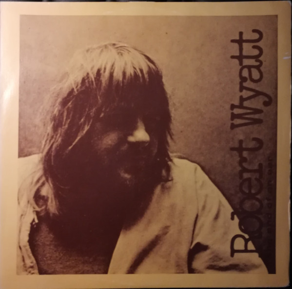 Robert Wyatt - The End Of An Ear | Not On Label (Robert Wyatt) (1° RW) - main Robert Wyatt - The End Of An Ear | Not On Label (Robert Wyatt) (1° RW) - main