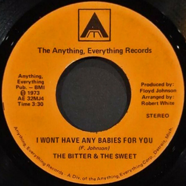 The Bitter & The Sweet - I Wont Have Any Babies For You | The Anything, Everything Records (none)
