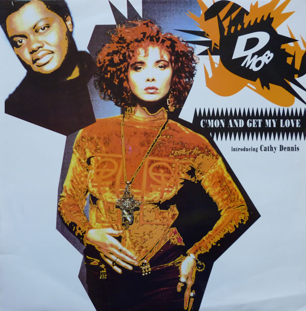 D Mob Introducing Cathy Dennis - C'Mon And Get My Love | FFRR (FX 117)