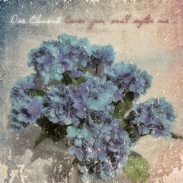 Ora Clementi - Cover You Will Softer Me | Penultimate Press (PP11) Ora Clementi - Cover You Will Softer Me | Penultimate Press (PP11)