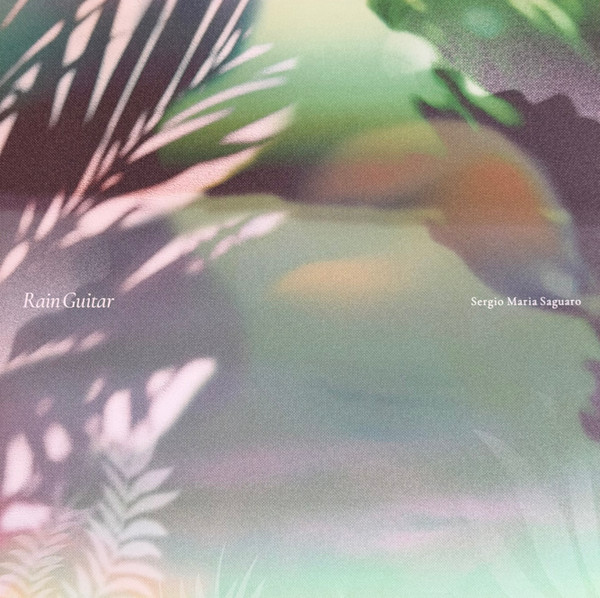 Sergio Maria Saguaro - Rain Guitar | Forest Jams (FJLP-07) - main Sergio Maria Saguaro - Rain Guitar | Forest Jams (FJLP-07) - main