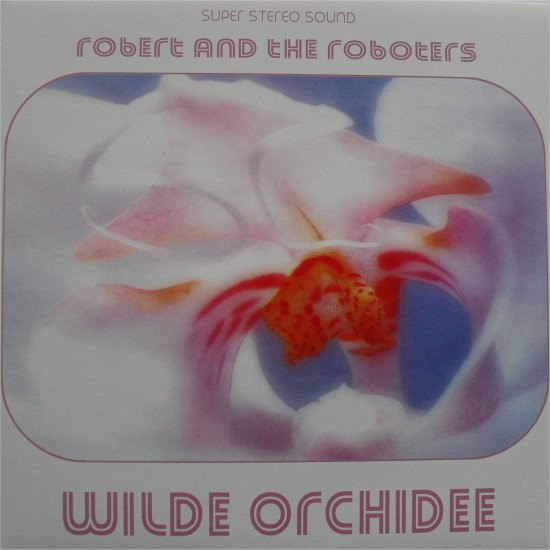 Robert And The Roboters - Wilde Orchidee | DMG (54.218026.2)