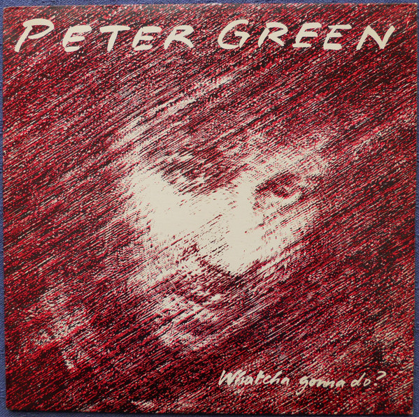 Peter Green - Whatcha Gonna Do? | PVK Records (PET1) - main Peter Green - Whatcha Gonna Do? | PVK Records (PET1) - main