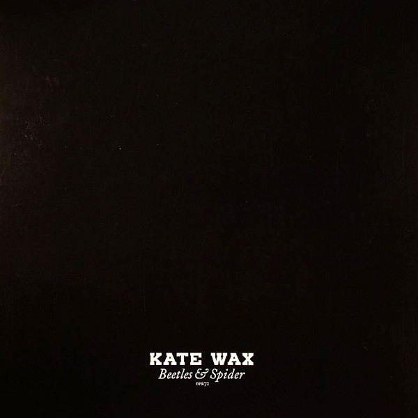 Kate Wax - Beetles & Spider | Output (OPR 72)