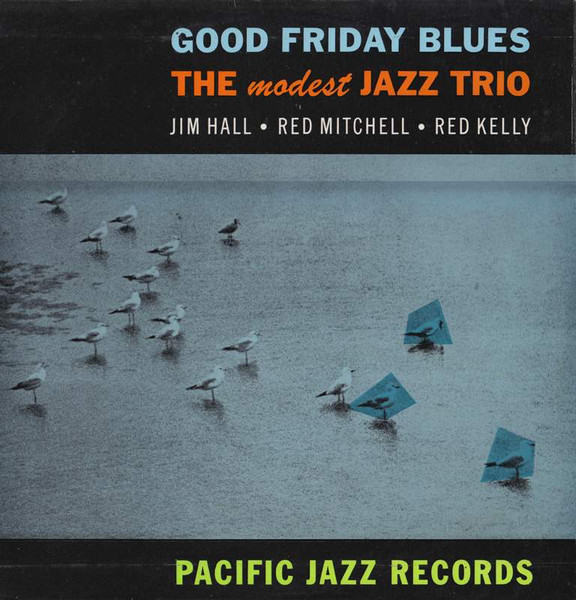 Jim Hall / Red Mitchell / Red Kelly - Good Friday Blues: The Modest Jazz Trio | Vogue Records (LAE 12278)